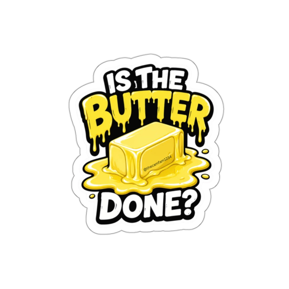 Is The Butter Done Sticker